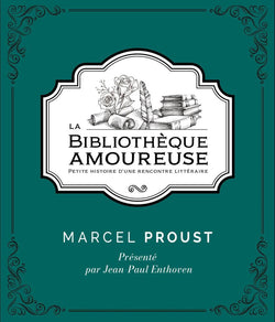 La Bibliothèque Amoureuse de Proust par Jean-Paul Enthoven